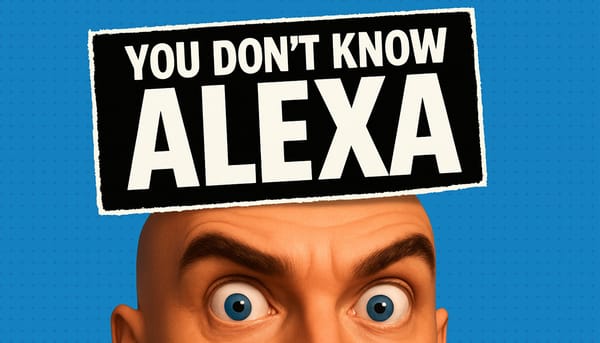 You don't know Alexa