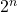 { 2 }^{ n }