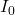 { I }_{ 0 }