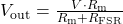  V_{\text{out}} = \frac{V \cdot R_{\text{m}}}{R_{\text{m}} + R_{\text{FSR}}} 