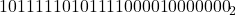  { { 10111110101111000010000000 }_{ 2 } }